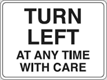 Turn left at any time with care sign